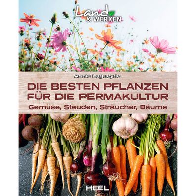Die besten Pflanzen für die Permakultur - Gemüse, Stauden, Sträucher, Bäume