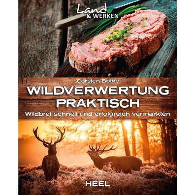 Wildverwertung praktisch - Wildbret schnell und erfolgreich vermarkten Ratgeber