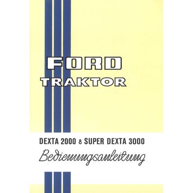Fordson Ford Super Dexta 2000 3000 Traktor Bedienungsanleitung Betriebsanleitung