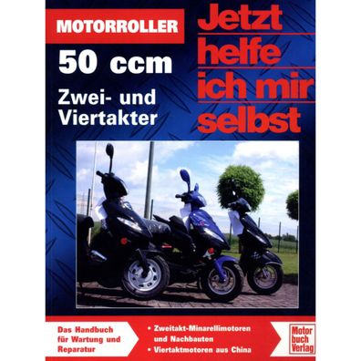Motorroller Zwei/Viertakter 50 ccm Jetzt helfe ich mir selbst Reparaturanleitung