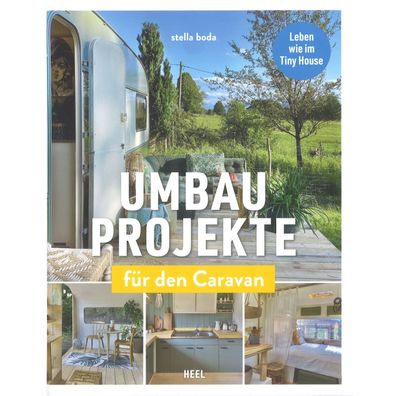 Umbau Projekte für den Caravan - Leben wie im Tiny House