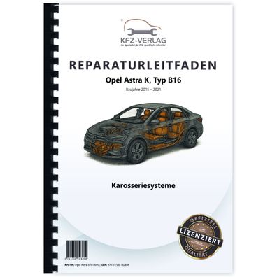 Opel Astra K Typ B16 2015-2021 Karosseriesysteme Reparaturanleitung Handbuch