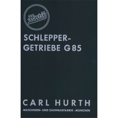 Hurth Typ G85 Schleppergetriebe Bedienungsanleitung inklusive Ersatzteilliste