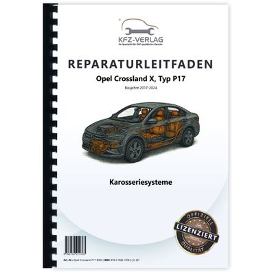 Opel Crossland Typ P17 2017-2024 Karosseriesysteme Reparaturanleitung Handbuch