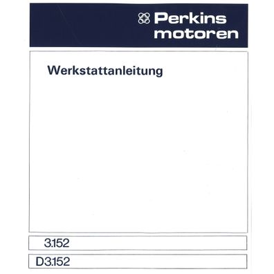 Perkins 3.152 Dieselmotor Dreizylinder Reparaturanleitung Werkstatthandbuch