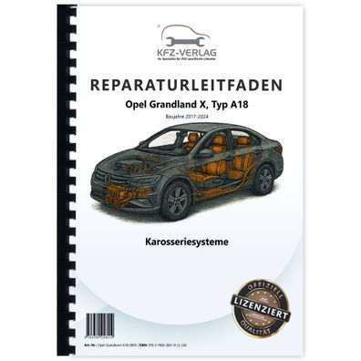 Opel Grandland Typ A18 2017-2024 Karosseriesysteme Reparaturanleitung Handbuch