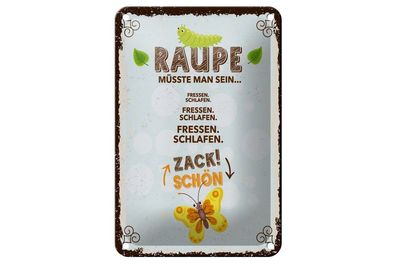 Blechschild Raupe müsste man sein Fressen Schlafen, 5 verschied Größen