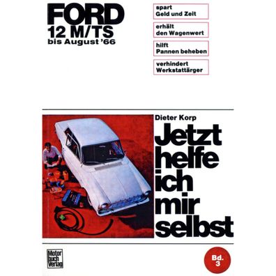 Ford Taunus 12M/TS P4 1962-1966 Jetzt helfe ich mir selbst Reparaturanleitung
