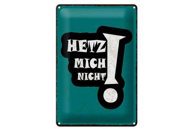 Blechschild Hetz mich nicht blaues, 5 verschied Größen, Spruch