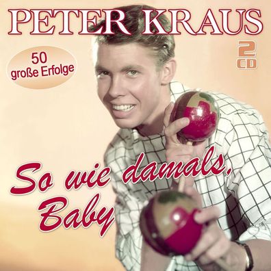 Peter Kraus: Peter Kraus: So wie damals, Baby: 50 große Erfolg