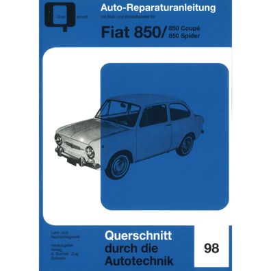Fiat 850, Coupe, Spider Baujahre 1964-1973 Reparaturanleitung Bucheli Verlag