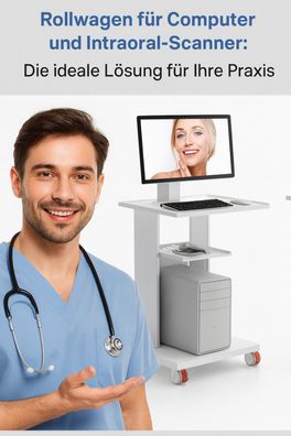 Rollwagen Computertisch für Intraoral Scanner für die Zahnarztpraxis Arztpraxis