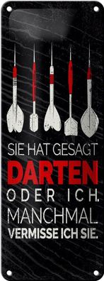 Blechschild lustig sie gesagt Darten oder ich, 4 verschied Größen, Spruch Hobby Sport