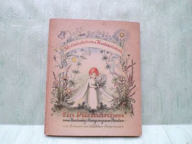 Rothäubchens Hochzeitsball Pilzmärchen Hadwig Meyerspeer Basler Caritasverlag 1947