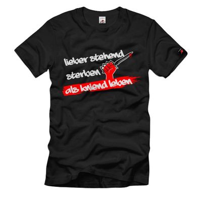 Lieber stehend sterben als kniend leben Wiederstand gegen Strom T-Shirt#37545
