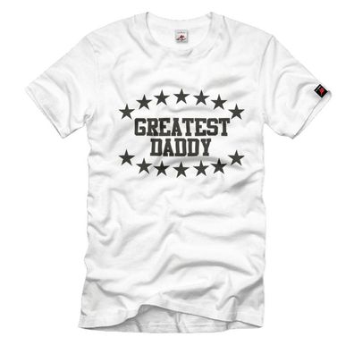 Greatest Daddy Vater Bester Gratulation Geburtstag Vatertag T Shirt #2023