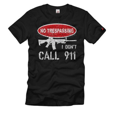 No Trespassing AR15 Wir Rufen nicht die Cops Hausfriedensbruch 911 #38397