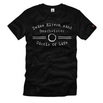 Deine Eltern sind Geschwister Circle Of Life Fun T Shirt #39174