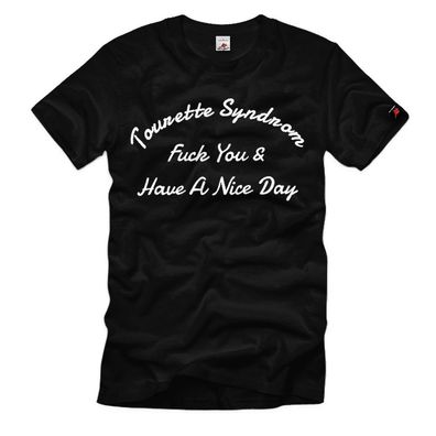 Tourette Syndrom Fuck You & Have A Nice Day Fun Humor#39179