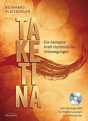 Taketina + DVD: Die heilsame Kraft rhythmischer Urbewegungen. 160-minütige DVD mit Rh