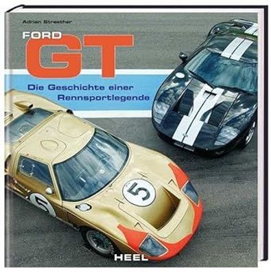 Ford GT: Die Geschichte einer Rennsportlegende, Adrian Streather