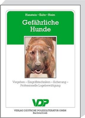 Gefährliche Hunde. Vorgehen - Eingriffstechniken - Sicherung - Professionelle Lagebew