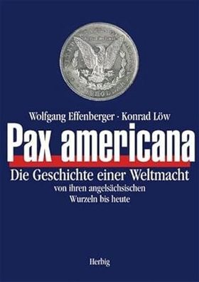 Pax americana: Die Geschichte einer Weltmacht von Wilhelm dem Eroberer bis heute, Kon