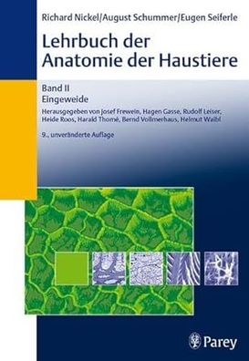 Lehrbuch der Anatomie der Haustiere, Band II: Eingeweide, Eberhard Nickel