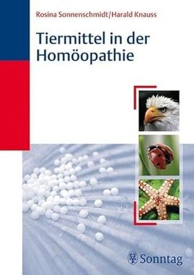 Tiermittel in der Homöopathie, Harald Knauss, Rosina Sonnenschmidt