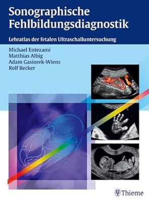 Sonographische Fehlbildungsdiagnostik: Lehratlas der fetalen Ultraschalluntersuchung,