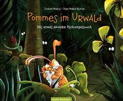 Pommes im Urwald: Das etwas andere Dschungelbuch, Jochen Mariss, Inga Maria Blinde