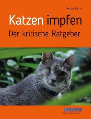 Katzen impfen: Der kritische Ratgeber, Monika Peichl