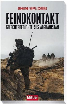 Feindkontakt: Gefechtsberichte aus Afghanistan, Sascha Brinkmann, Joachim Hoppe, Wolf