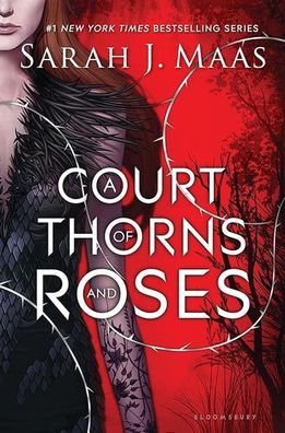 A Court of Thorns and Roses (A Court of Thorns and Roses, 1), Sarah J. Maas