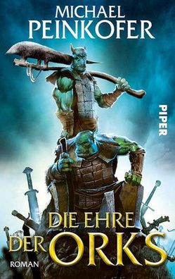 Die Ehre der Orks (Orks 5): Roman, Michael Peinkofer