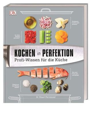 Kochen in Perfektion: Profi-Wissen für die Küche, Dr. Stuart Farrimond