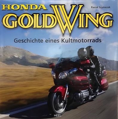 Honda Gold Wing: Geschichte eines Kultmotorrads, Pascal Szymezak, Dorko Michael Rybic