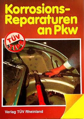 Korrosionsreparaturen an PKW, Hans G. Hirschberger, Ernst D. Jansen, Lothar Schulte