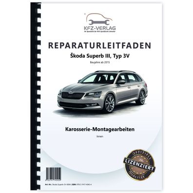 SKODA Superb Typ 3V ab 2015 Karosserie Montagearbeiten Innen Reparaturanleitung