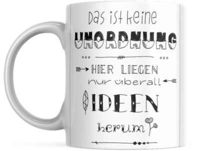 Tasse mit Spruch Positive Perspektiven: "Das ist keine Unordnung, hier liegen nur ébe