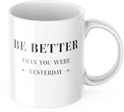 Tasse 325ml Motivation "Be Better Than You Were Yesterday" Arbeit Kaffee Béro