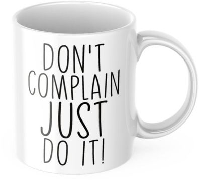 Tasse mit Spruch Motivation "Don't Complain Just Do It!" Arbeit Kaffee Béro