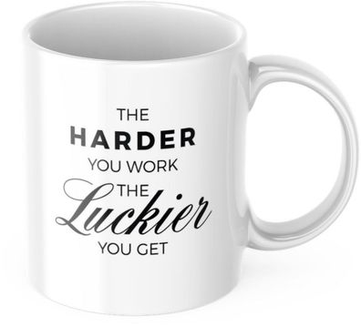 Tasse Motivation "The Harder You Work The Luckier You Get" Lustig Arbeit Kaffee Béro