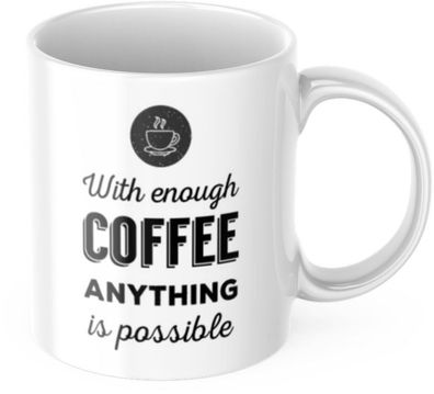 Lustige Tasse "With enough Coffee anything is possible" Fréhstéck Morgen Arbeit Kaffe