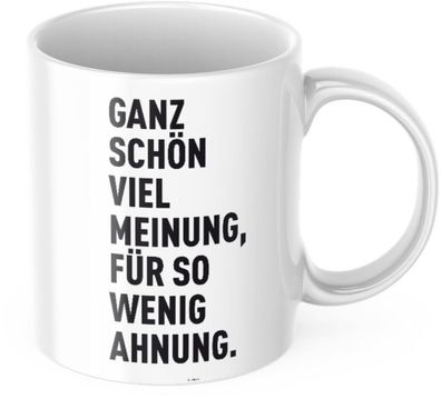 Lustige Kaffeetasse "Ganz schön viel Meinung fér so wenig Ahnung" Fréhstéck Morgen Ar