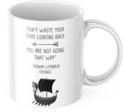 Kaffeetasse Vikings Ragnar "Don't Waste Your Time Looking Back" Arbeit Tasse Béro Ges