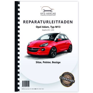 Opel Adam Typ M13 2012-2019 Sitze Sitzgestelle Polster Bezüge Reparaturanleitung