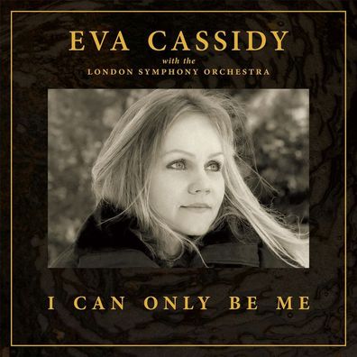 Eva Cassidy: Eva Cassidy: I Can Only Be Me (180g) (Limited Edi