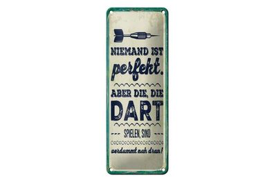Blechschild Niemand ist perfekt. Aber die, die Dart, 5 versch Größen, Spruch Hobby