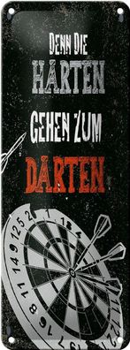 Blechschild Denn die Harten gehen zum Darten, 4 verschied Größen, Spruch Hobby Sport